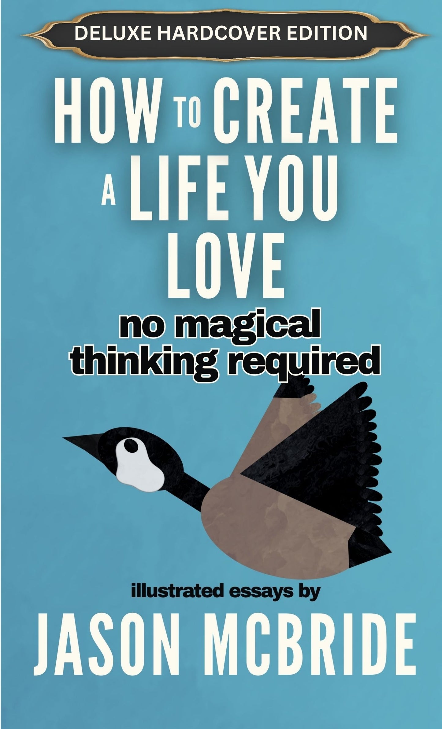 How to Create a Life You Love [Hardcover]