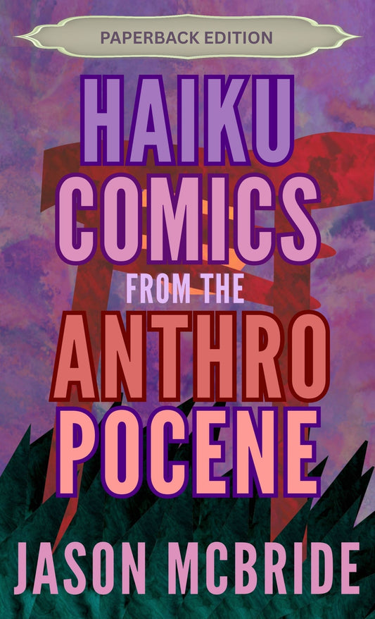 Haiku Comics from the Anthropocene [Paperback]