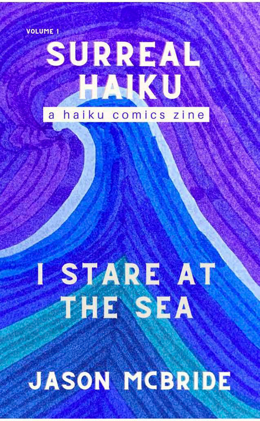 I Stare at the Sea Surreal Haiku #1