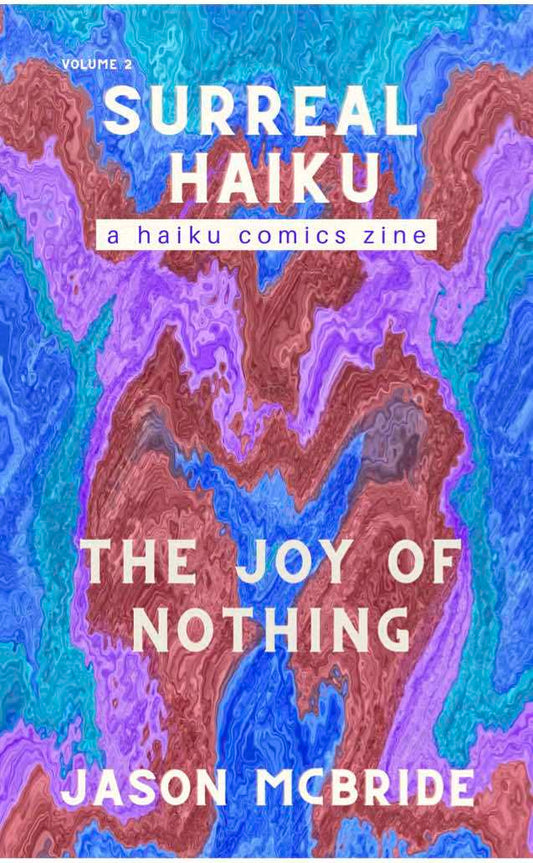 The Joy of Nothing Surreal Haiku #2